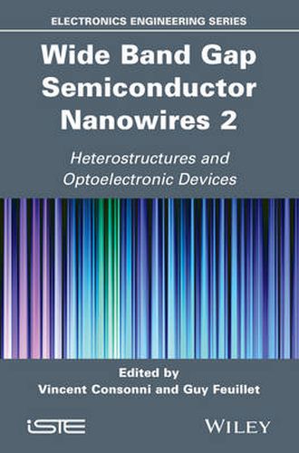 Cover image for Wide Band Gap Semiconductor Nanowires 2: Heterostructures and Optoelectronic Devices