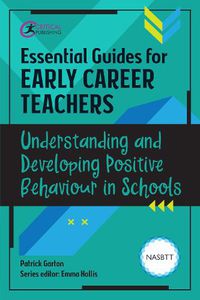 Cover image for Essential Guides for Early Career Teachers: Understanding and Developing Positive Behaviour in Schools