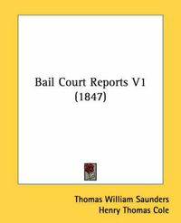 Cover image for Bail Court Reports V1 (1847)