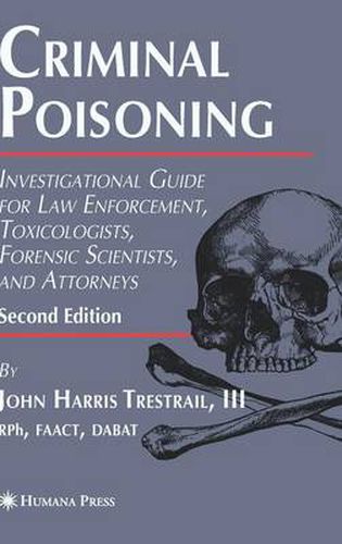 Cover image for Criminal Poisoning: Investigational Guide for Law Enforcement, Toxicologists, Forensic Scientists, and Attorneys