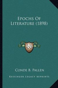 Cover image for Epochs of Literature (1898)