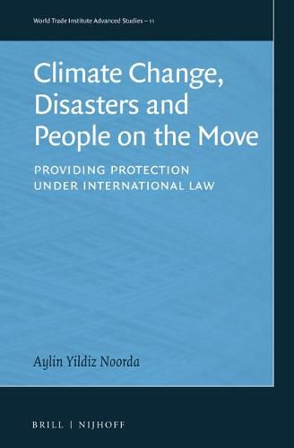 Cover image for Climate Change, Disasters and People on the Move: Providing Protection under International Law