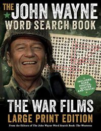 Cover image for The John Wayne Word Search Book - The War Films Large Print Edition: Includes Duke photos, quotes and trivia