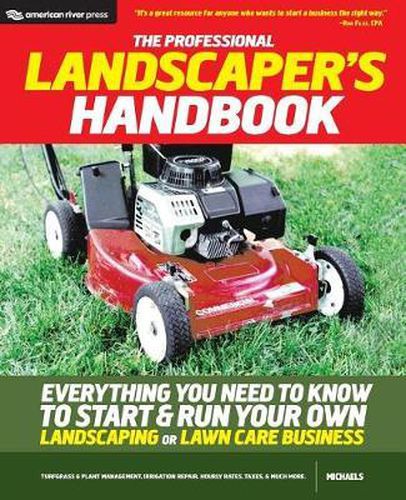 Cover image for The Professional Landscaper's Handbook: Everything You Need to Know to Start and Run Your Own Landscaping or Lawn Care Business