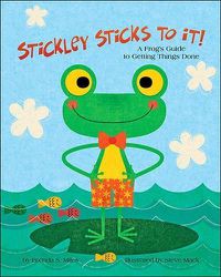 Cover image for Stickley Sticks to it!: A Frog's Guide to Getting Things Done