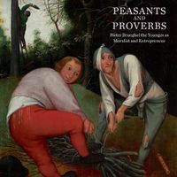 Cover image for Peasants and Proverbs: Pieter Brueghel the Younger as Moralist and Entrepreneur