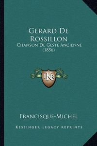 Cover image for Gerard de Rossillon: Chanson de Geste Ancienne (1856)