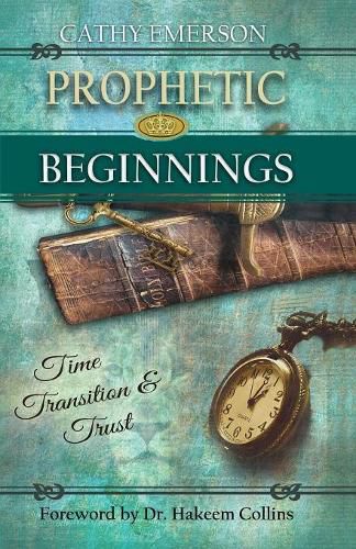 Cover image for Prophetic Beginnings: Time, Transition & Trust