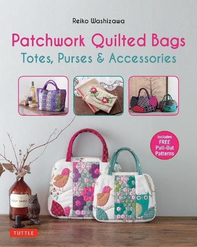 Cover image for Patchwork Quilted Bags: Totes, Purses and Accessories