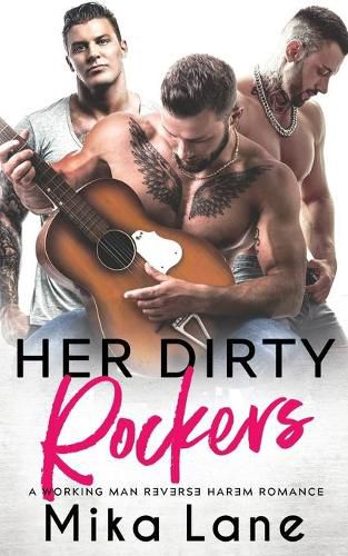 Cover image for Her Dirty Rockers: A Men at Work Reverse Harem Romance