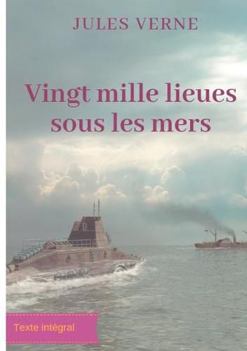 Cover image for Vingt mille lieues sous les mers: Un roman d'aventures de Jules Verne (texte integral)