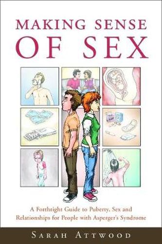 Cover image for Making Sense of Sex: A Forthright Guide to Puberty, Sex and Relationships for People with Asperger's Syndrome