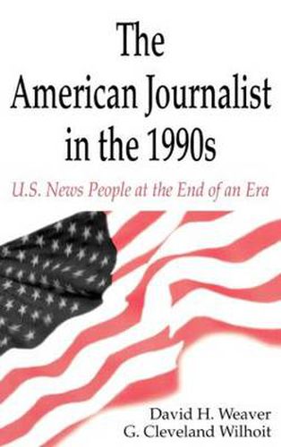 Cover image for The American Journalist in the 1990s: U.S. News People at the End of an Era