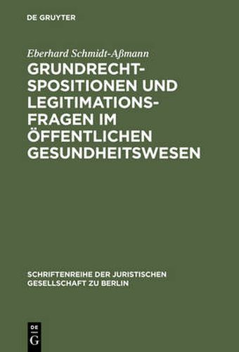 Grundrechtspositionen und Legitimationsfragen im oeffentlichen Gesundheitswesen