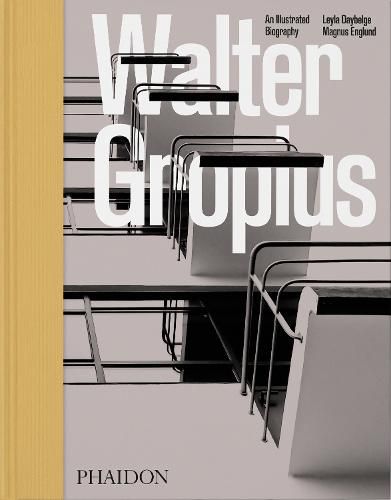 Cover image for Walter Gropius, An Illustrated Biography