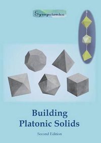 Cover image for Building Platonic Solids: How to Construct Sturdy Platonic Solids from Paper or Cardboard and Draw Platonic Solid Templates With a Ruler and Compass