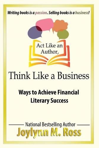 Cover image for Act Like an Author, Think Like a Business: Ways to Achieve Financial Literary Success