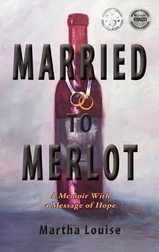 Cover image for Married to Merlot: A Memoir With a Message of Hope