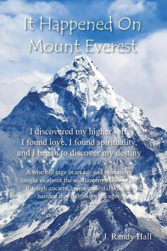 Cover image for It Happened on Mount Everest: I Discovered My Higher Self, I Found Love, I Found Spirituality, and I Began to Discover My Destiny