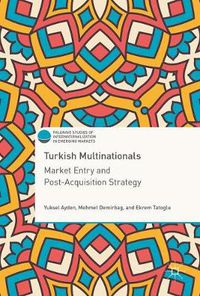 Cover image for Turkish Multinationals: Market Entry and Post-Acquisition Strategy