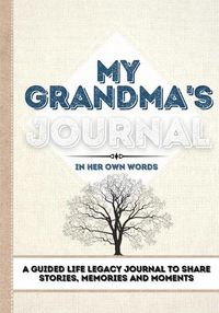 Cover image for My Grandma's Journal: A Guided Life Legacy Journal To Share Stories, Memories and Moments 7 x 10