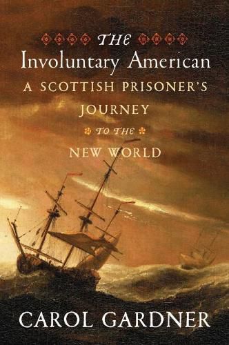 Cover image for Involuntary American: A Scottish Prisoner's Journey to the New World