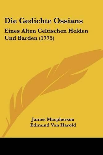 Cover image for Die Gedichte Ossians: Eines Alten Celtischen Helden Und Barden (1775)