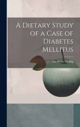 Cover image for A Dietary Study of a Case of Diabetes Mellitus