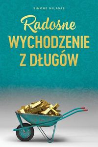 Cover image for Radosne wychodzenie z dlugow - Getting Out of Debt Polish