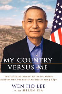 Cover image for My Country Versus Me: The First-Hand Account by the Los Alamos Scientist Who Was Falsely Accused of Being a Spy