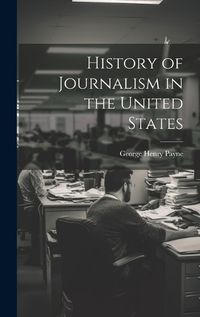 Cover image for History of Journalism in the United States