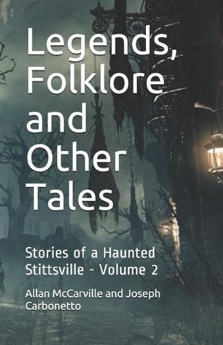 Cover image for Legends, Folklore and Other Tales: Stories of a Haunted Stittsville - Volume 2