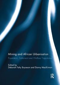 Cover image for Mining and African Urbanisation: Population, Settlement and Welfare Trajectories