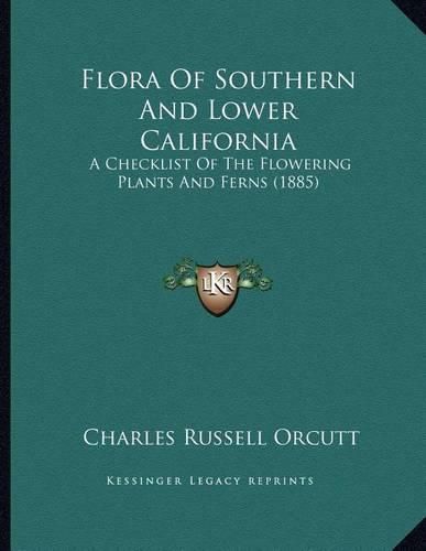 Flora of Southern and Lower California: A Checklist of the Flowering Plants and Ferns (1885)