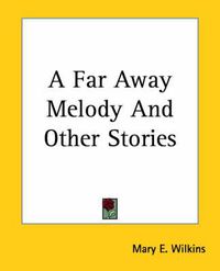 Cover image for A Far Away Melody And Other Stories