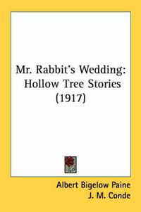Cover image for Mr. Rabbit's Wedding: Hollow Tree Stories (1917)