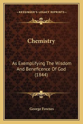 Cover image for Chemistry: As Exemplifying the Wisdom and Beneficence of God (1844)