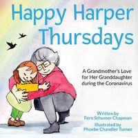 Cover image for Happy Harper Thursdays: : A Grandmother's Love for Her Granddaughter during the Coronavirus
