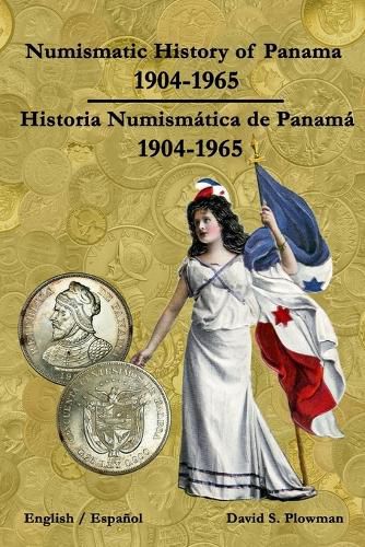 Cover image for Numismatic History of Panama 1904-1965 Historia Numismatica de Panama 1904-1965 Color PB