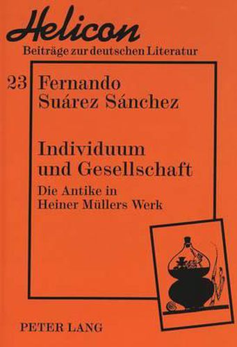 Cover image for Individuum Und Gesellschaft: Die Antike in Heiner Muellers Werk
