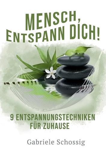 Cover image for Mensch, Entspann Dich! - 9 Entspannungstechniken fur Zuhause