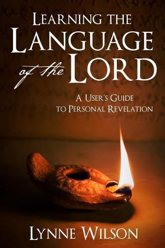 Cover image for Learning the Language of the Lord: A User's Guide to Personal Revelation