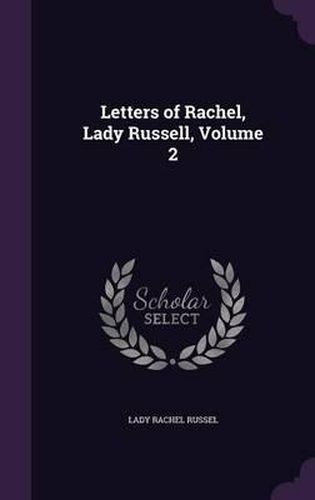 Cover image for Letters of Rachel, Lady Russell, Volume 2