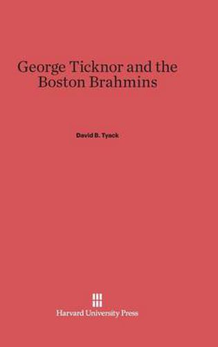 George Ticknor and the Boston Brahmins