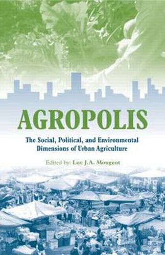 Cover image for Agropolis: The Social, Political and Environmental Dimensions of Urban Agriculture