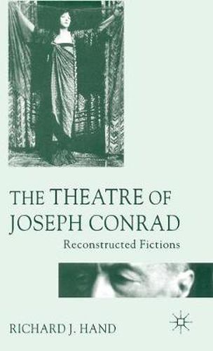 The Theatre of Joseph Conrad: Reconstructed Fictions