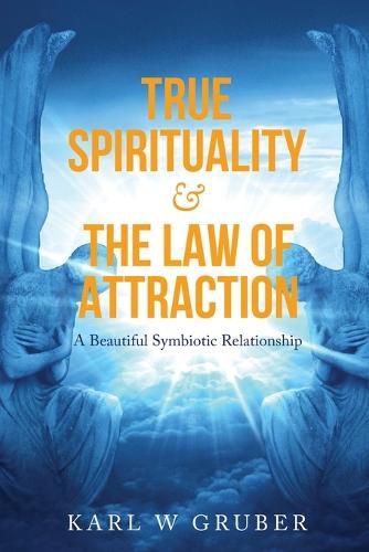 Cover image for True Spirituality & the Law of Attraction: A Beautiful Symbiotic Relationship