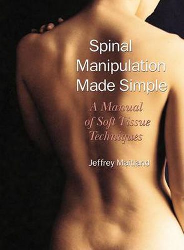 Spinal Manipulation Made Simple: A Manual of Soft Tissue Techniques