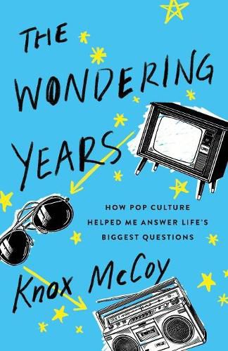 Cover image for The Wondering Years: How Pop Culture Helped Me Answer Life's Biggest Questions