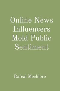 Cover image for Online News Influencers Mold Public Sentiment